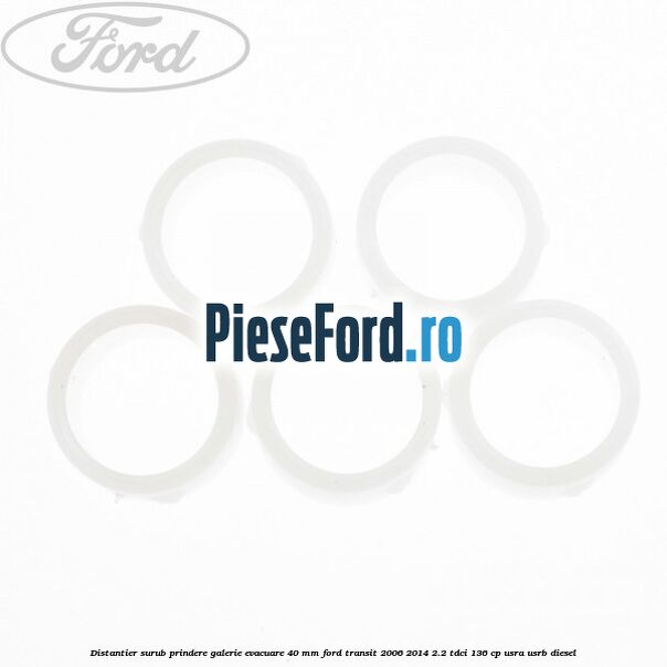 Distantier surub prindere galerie evacuare 40 mm Ford Transit 2006-2014 2.2 TDCi 136 cp Distantier surub prindere galerie evacuare 40 mm Ford Transit 2006-2014 2.2 TDCi 136 cp USRA, USRB diesel