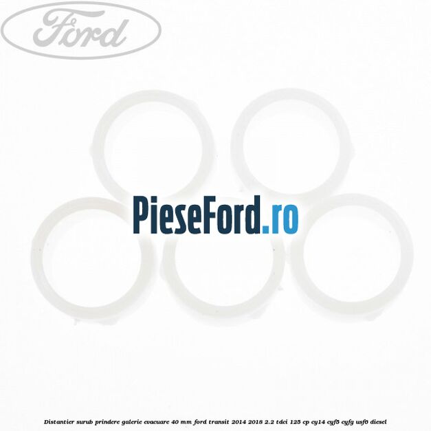 Distantier surub prindere galerie evacuare 40 mm Ford Transit 2014-2018 2.2 TDCi 125 cp CY14, CYF5, CYFG, USF6 diesel