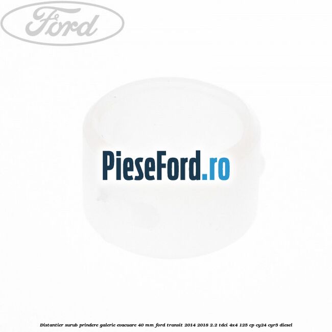 Distantier surub prindere galerie evacuare 40 mm Ford Transit 2014-2018 2.2 TDCi 4x4 125 cp CY24, CYR5 diesel