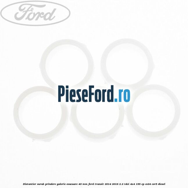 Distantier surub prindere galerie evacuare 40 mm Ford Transit 2014-2018 2.2 TDCi 4x4 155 cp Distantier surub prindere galerie evacuare 40 mm Ford Transit 2014-2018 2.2 TDCi 4x4 155 cp CV24, CVR5 diesel