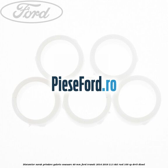 Distantier surub prindere galerie evacuare 40 mm Ford Transit 2014-2018 2.2 TDCi RWD 100 cp DRR5 diesel