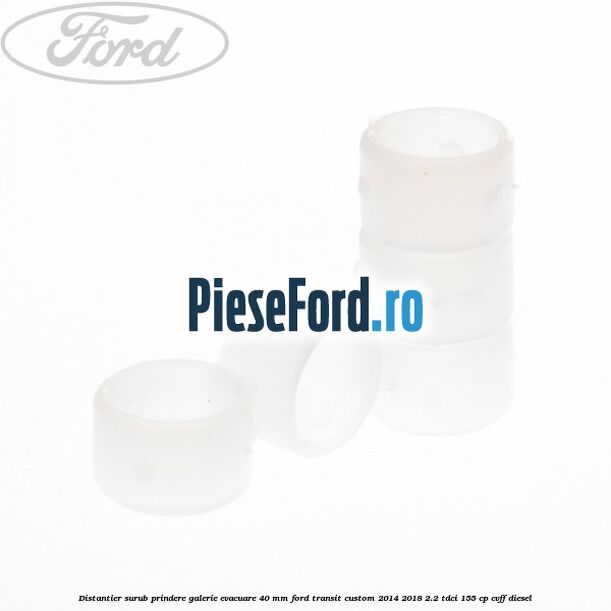 Distantier surub prindere galerie evacuare 40 mm Ford Transit Custom 2014-2018 2.2 TDCi 155 cp CVFF diesel