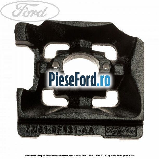 Distantier tampon cutie viteza superior Ford C-Max 2007-2011 2.0 TDCi 133 cp G6DC, G6DE, G6DF diesel