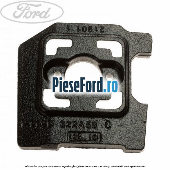 Distantier tampon cutie viteza superior Ford Focus 2004-2007 2.0 145 cp