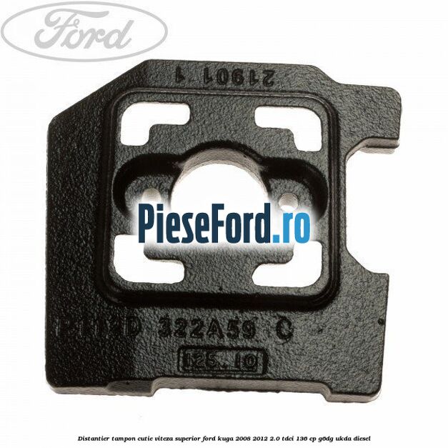 Distantier tampon cutie viteza superior Ford Kuga 2008-2012 2.0 TDCi 136 cp