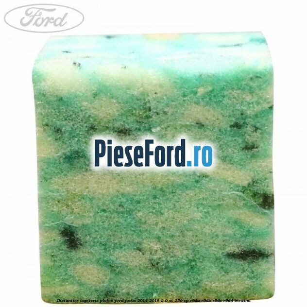 Distantier tapiterie plafon Ford Focus 2014-2018 2.0 ST 250 cp R9DA, R9DB, R9DC, R9DD benzina