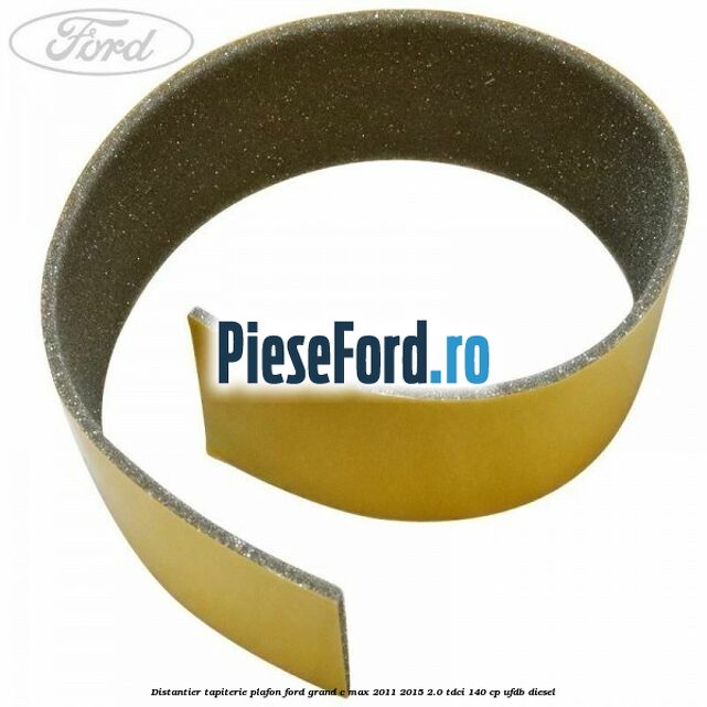 Distantier tapiterie plafon Ford Grand C-Max 2011-2015 2.0 TDCi 140 cp UFDB diesel