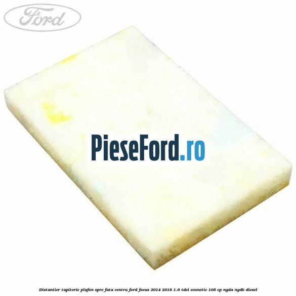 Distantier tapiterie plafon spre fata centru Ford Focus 2014-2018 1.6 TDCi ECOnetic 105 cp NGDA, NGDB diesel
