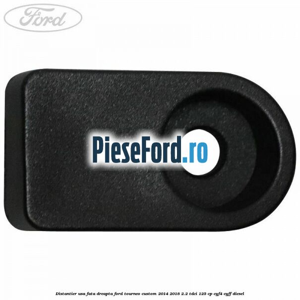 Distantier usa fata dreapta Ford Tourneo Custom 2014-2018 2.2 TDCi 125 cp CYF4, CYFF diesel