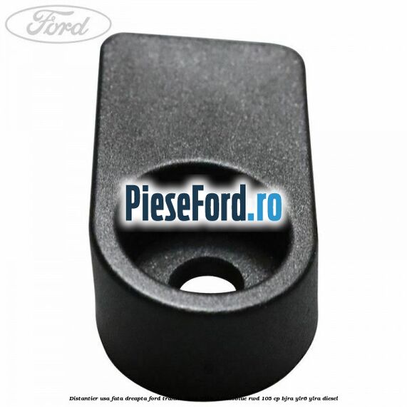 Distantier usa fata dreapta Ford Transit 2014-2018 2.0 EcoBlue RWD 105 cp BJRA, YLR6, YLRA diesel