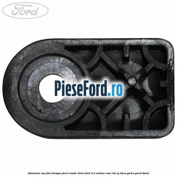 Distantier usa fata dreapta Ford Transit 2014-2018 2.0 EcoBlue RWD 130 cp BKRA, YMHA, YMR6 diesel