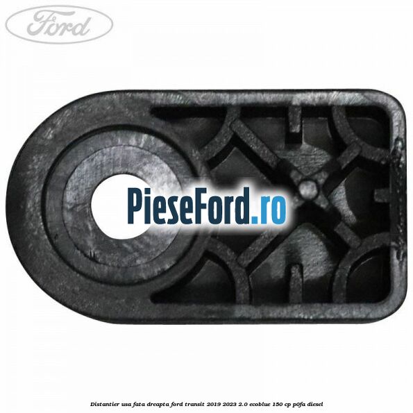 Distantier usa fata dreapta Ford Transit 2019-2023 2.0 EcoBlue 150 cp P0FA diesel
