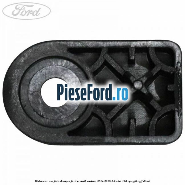 Distantier usa fata dreapta Ford Transit Custom 2014-2018 2.2 TDCi 125 cp CYF4, CYFF diesel
