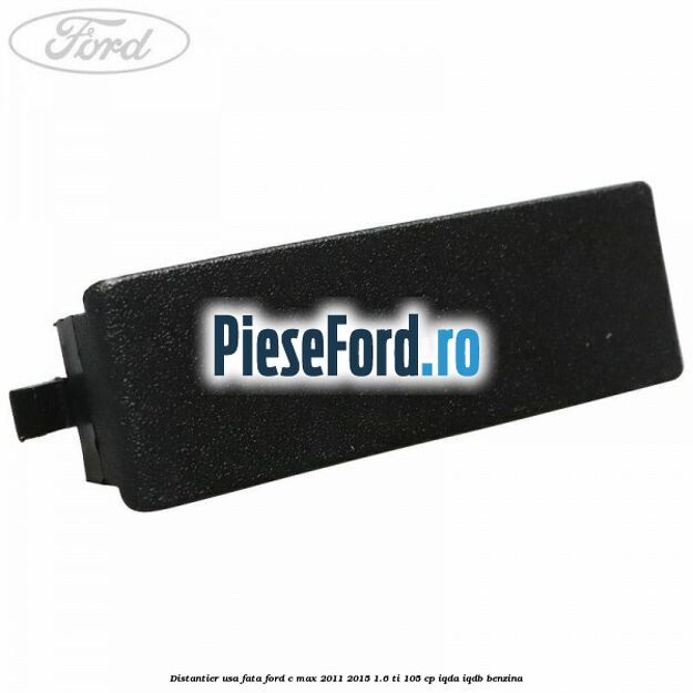 Distantier usa fata Ford C-Max 2011-2015 1.6 Ti 105 cp IQDA, IQDB benzina