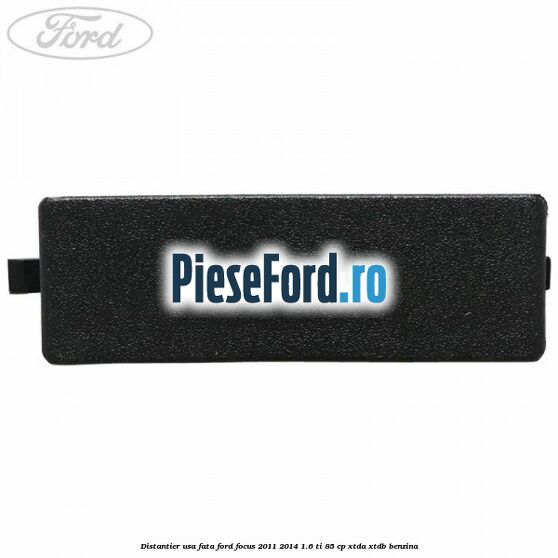 Distantier usa fata Ford Focus 2011-2014 1.6 Ti 85 cp XTDA, XTDB benzina
