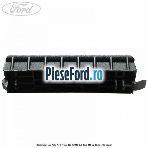 Distantier usa fata Ford Focus 2014-2018 1.6 TDCi 115 cp T1DA, T1DB diesel