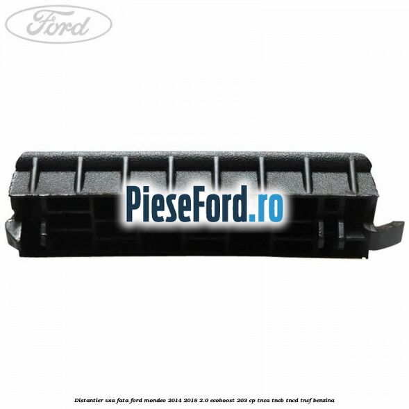 Distantier usa fata Ford Mondeo 2014-2018 2.0 EcoBoost 203 cp TNCA, TNCB, TNCD, TNCF benzina
