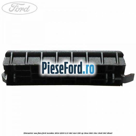Distantier usa fata Ford Mondeo 2014-2018 2.0 TDCi 4x4 180 cp T8CA, T8CB, T8CC, T8CD, T8CL diesel