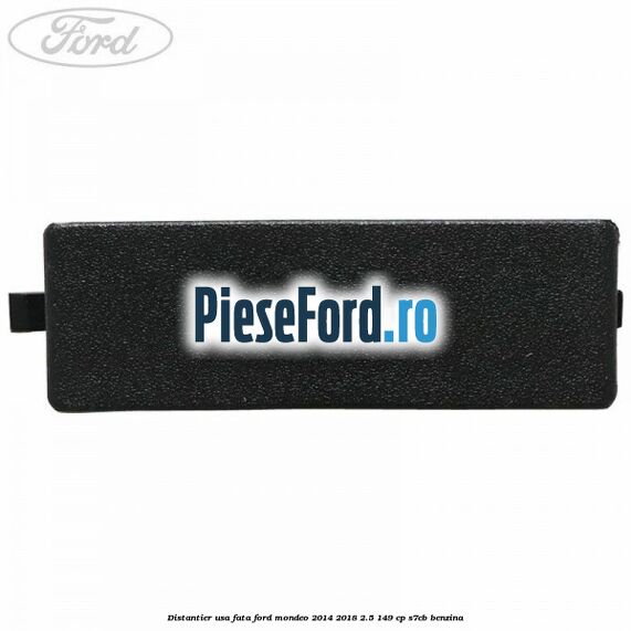 Distantier usa fata Ford Mondeo 2014-2018 2.5 149 cp S7CB benzina