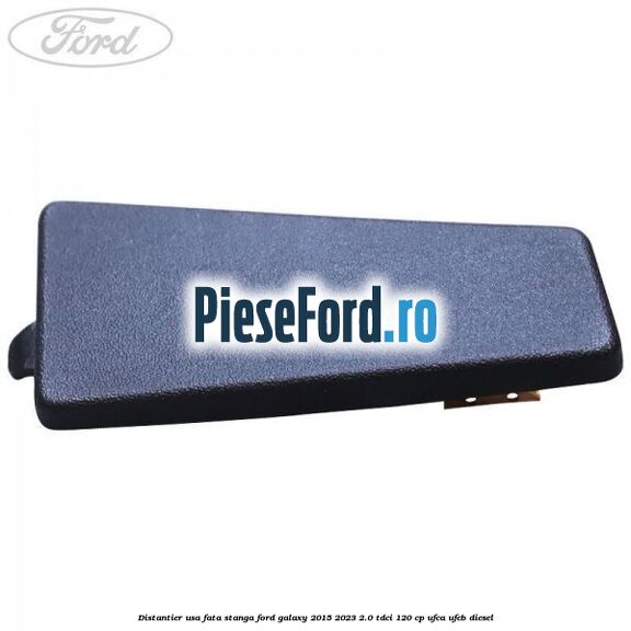 Distantier usa fata stanga Ford Galaxy 2015-2023 2.0 TDCi 120 cp Distantier usa fata stanga Ford Galaxy 2015-2023 2.0 TDCi 120 cp UFCA, UFCB diesel