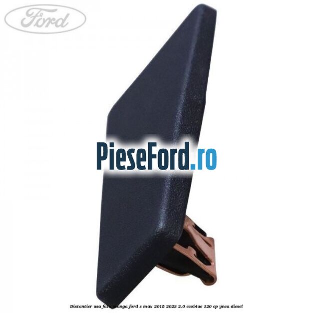 Distantier usa fata stanga Ford S-Max 2015-2023 2.0 EcoBlue 120 cp YNCA diesel