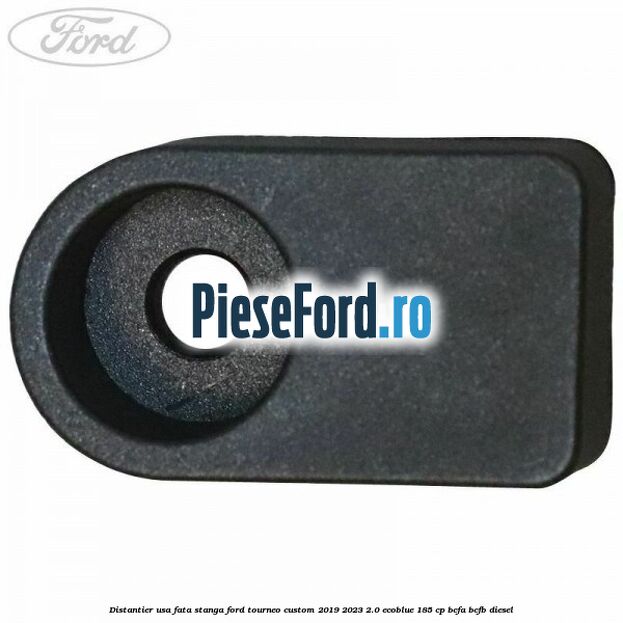 Distantier usa fata stanga Ford Tourneo Custom 2019-2023 2.0 EcoBlue 185 cp BCFA, BCFB diesel