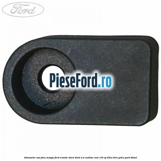 Distantier usa fata stanga Ford Transit 2014-2018 2.0 EcoBlue RWD 170 cp BLHA, BLRA, YNHA, YNR6 diesel