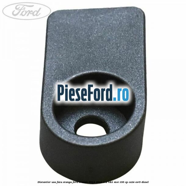 Distantier usa fata stanga Ford Transit 2014-2018 2.2 TDCi 4x4 155 cp Distantier usa fata stanga Ford Transit 2014-2018 2.2 TDCi 4x4 155 cp CV24, CVR5 diesel