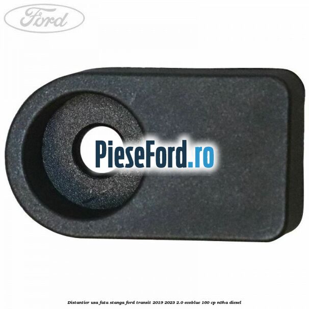 Distantier usa fata stanga Ford Transit 2019-2023 2.0 EcoBlue 160 cp N0HA diesel