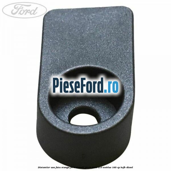 Distantier usa fata stanga Ford Transit 2019-2023 2.0 EcoBlue 185 cp Distantier usa fata stanga Ford Transit 2019-2023 2.0 EcoBlue 185 cp BCFB diesel