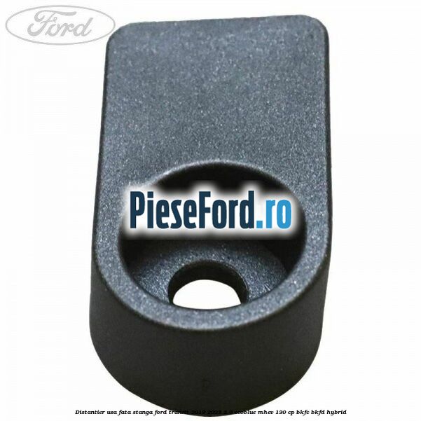 Distantier usa fata stanga Ford Transit 2019-2023 2.0 EcoBlue mHEV 130 cp BKFC, BKFD Hybrid