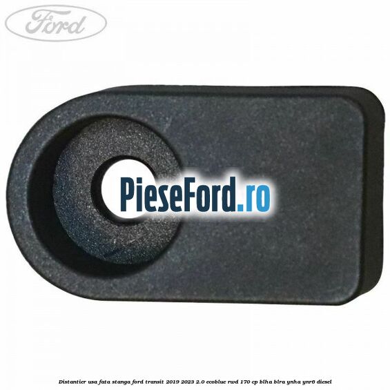 Distantier usa fata stanga Ford Transit 2019-2023 2.0 EcoBlue RWD 170 cp BLHA, BLRA, YNHA, YNR6 diesel