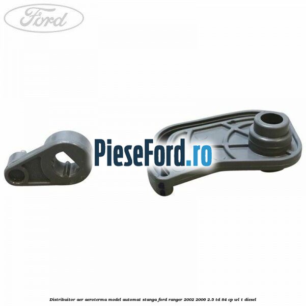 Distribuitor aer aeroterma model automat stanga Ford Ranger 2002-2006 2.5 TD 84 cp WL-T diesel