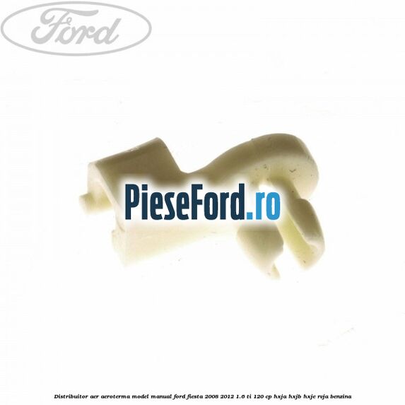 Distribuitor aer aeroterma model manual Ford Fiesta 2008-2012 1.6 Ti 120 cp HXJA, HXJB, HXJE, RVJA benzina