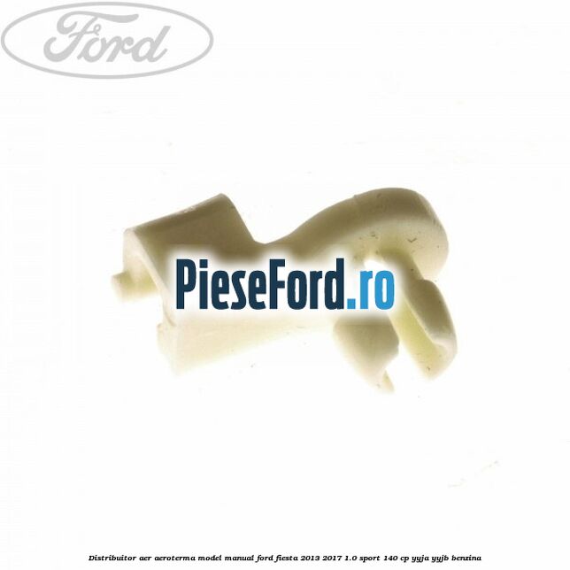 Distribuitor aer aeroterma model manual Ford Fiesta 2013-2017 1.0 Sport 140 cp YYJA, YYJB benzina