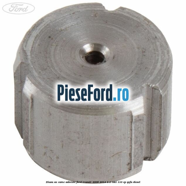 Diuza ax came admisie Ford Transit 2006-2014 2.2 TDCi 110 cp QVFA diesel