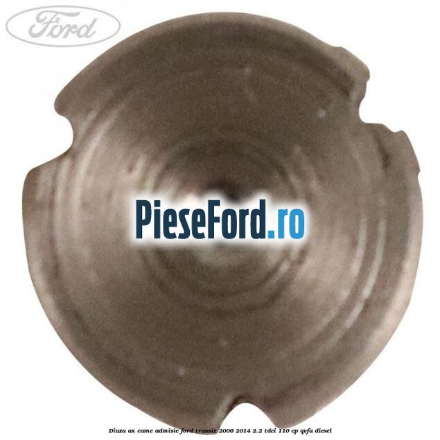 Diuza ax came admisie Ford Transit 2006-2014 2.2 TDCi 110 cp QVFA diesel