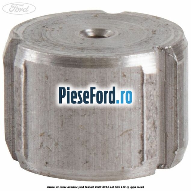 Diuza ax came admisie Ford Transit 2006-2014 2.2 TDCi 110 cp QVFA diesel