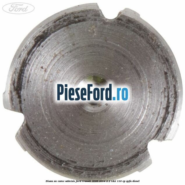 Diuza ax came admisie Ford Transit 2006-2014 2.2 TDCi 110 cp QVFA diesel