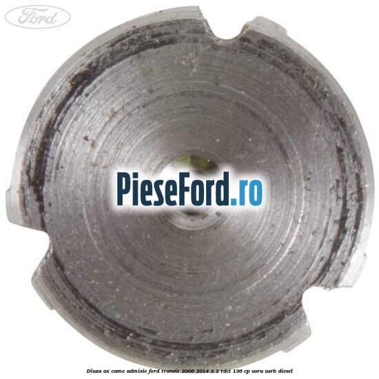 Diuza ax came admisie Ford Transit 2006-2014 2.2 TDCi 136 cp USRA, USRB diesel