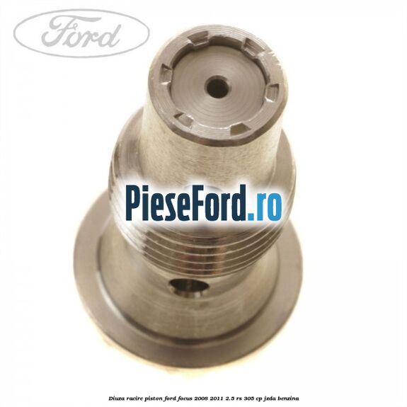 Diuza racire piston Ford Focus 2008-2011 2.5 RS 305 cp JZDA benzina