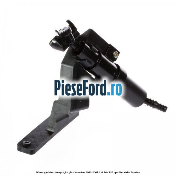 Diuza spalator dreapta far Ford Mondeo 2000-2007 1.8 16V 125 cp CHBA, CHBB benzina