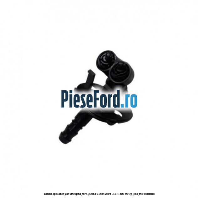 Diuza spalator far dreapta Ford Fiesta 1996-2001 1.4 i 16V 90 cp FHA, FHE benzina