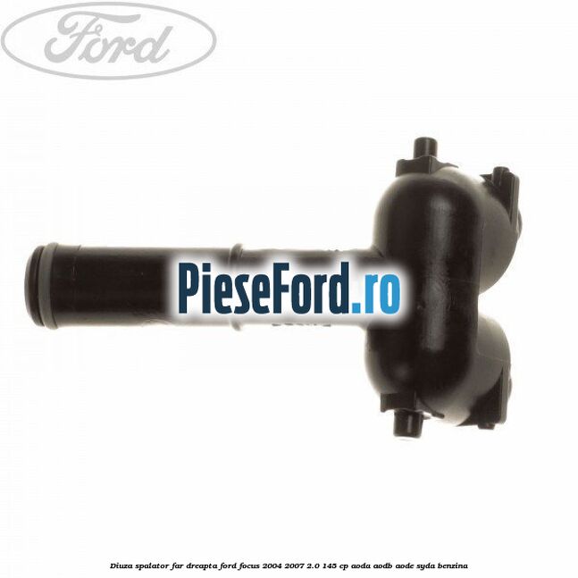 Diuza spalator far dreapta Ford Focus 2004-2007 2.0 145 cp AODA, AODB, AODE, SYDA benzina