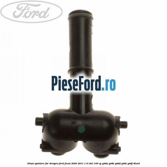 Diuza spalator far dreapta Ford Focus 2008-2011 1.6 TDCi 109 cp G8DA, G8DB, G8DD, G8DE, G8DF diesel