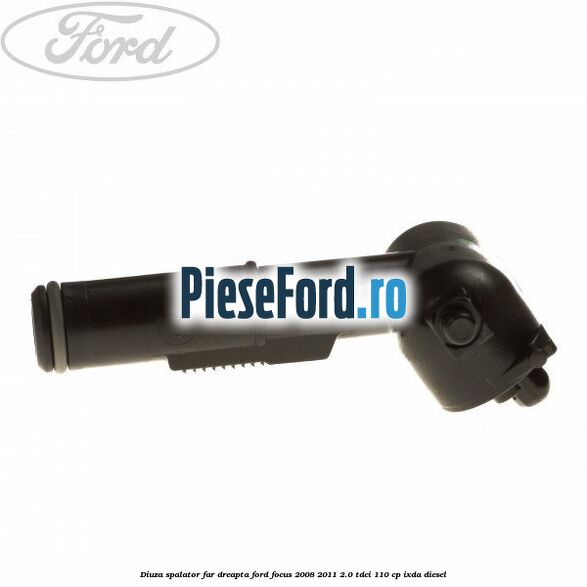 Diuza spalator far dreapta Ford Focus 2008-2011 2.0 TDCi 110 cp IXDA diesel