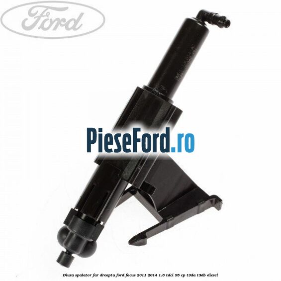 Diuza spalator far dreapta Ford Focus 2011-2014 1.6 TDCi 95 cp T3DA, T3DB diesel