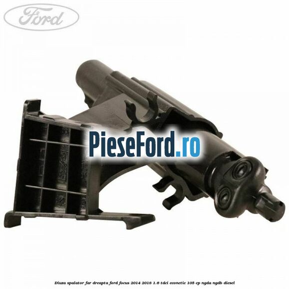 Diuza spalator far dreapta Ford Focus 2014-2018 1.6 TDCi ECOnetic 105 cp Diuza spalator far dreapta Ford Focus 2014-2018 1.6 TDCi ECOnetic 105 cp NGDA, NGDB diesel