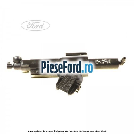 Diuza spalator far dreapta Ford Galaxy 2007-2014 2.0 TDCi 136 cp AZWC, UKWA diesel