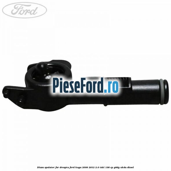 Diuza spalator far dreapta Ford Kuga 2008-2012 2.0 TDCi 136 cp Diuza spalator far dreapta Ford Kuga 2008-2012 2.0 TDCi 136 cp G6DG, UKDA diesel
